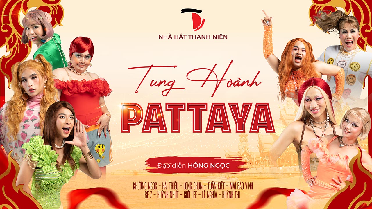 [Nhà hát kịch Thanh Niên] Hài kịch: Tung Hoành Pattaya